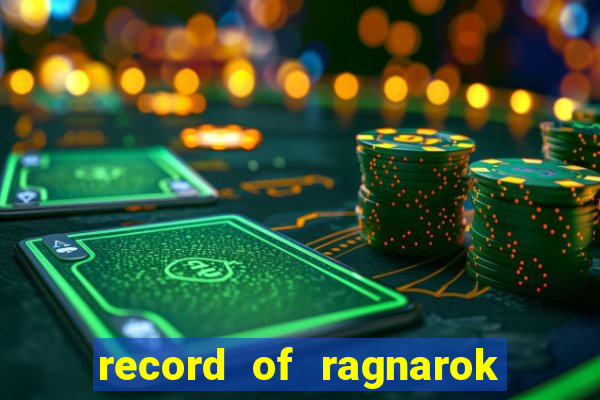 record of ragnarok 3 temporada ep 1